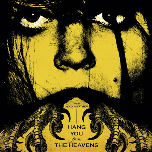 DEAD WEATHER - HANG YOU FROM THE..DEAD WEATHER HANG YOU FROM THE HEAVENS.jpg